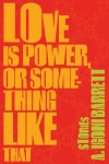 Love is power or something like that igoni barrett