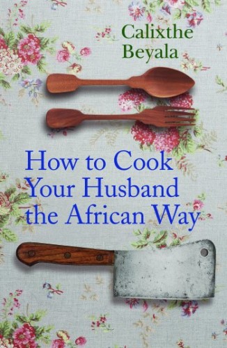 how-to-cook-your-husband-calixthe-beyala