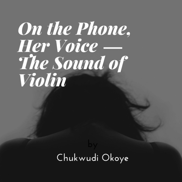 On the Phone, Her Voice --- The Sound of Violin