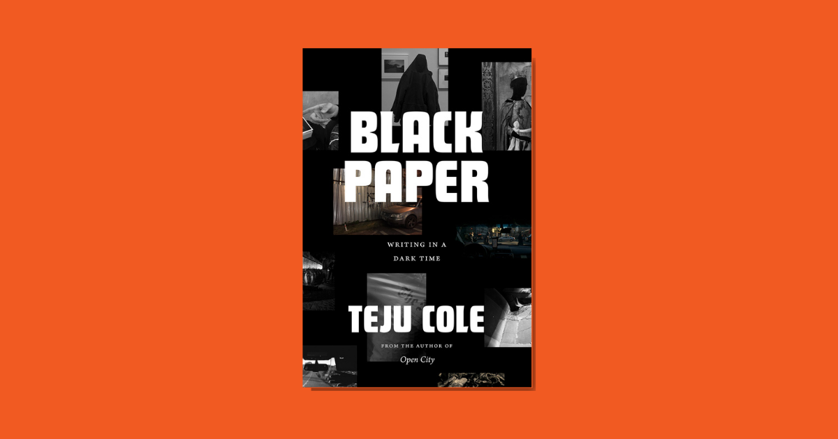 Black Paper: Writing in a Dark Time, Cole