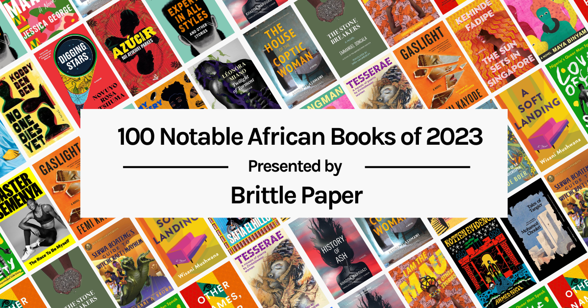 Announcing Brittle Papers 100 Notable African Books Of 2023